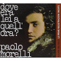 Morelli, Paolo - Dove Era Lei a Quell'ora?
