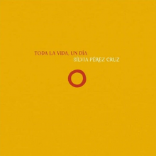 Perez Cruz, Silvia - Toda La Vida, Un Dia