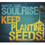 Zobel, Martin & Soulrise - Keep Planting Seeds