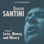 Santini, Brandon - Songs of Love, Money and Misery