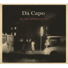 Da Capo - The Light Will Shine On Me