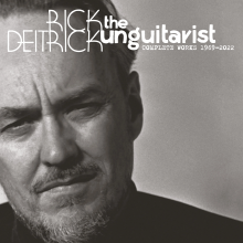 Deitrick, Rick - Unguitarist: Complete Works 1969-2022