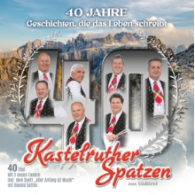 Kastelruther Spatzen - 40 Jahre - Geschichten, Die Das Leben Schreibt