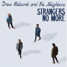 Holcomb, Drew & the Neighbors - Strangers No More