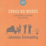 Schmoelling, Johannes - Songs No Words (Lieder Ohne Worte)