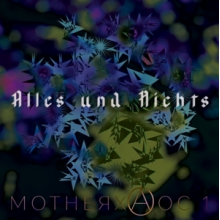 Alles Und Nichts - Motherxaoc 1