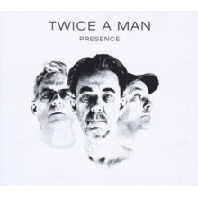 Twice a Man - Presence