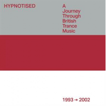 V/A - Hypnotised: a Journey Through British Trance Music (1993 - 2002)
