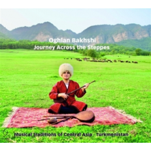 Bakhshi, Oghlan - Journey Across the Steppes (Musical Traditions of