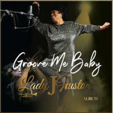 Lady J Huston - Groove Me Baby