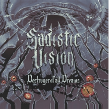 Sadistic Vision - Destroyer of All Dreams