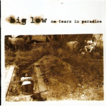 Big Low - No Tears In Paradise