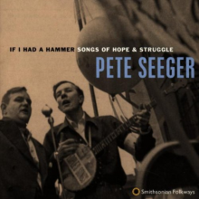 Seeger, Pete - If I Had a Hammer. Songs of Hope an