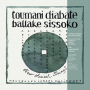 Diabate, Toumani & Ballake Sissoko - New Ancient Strings