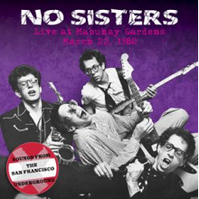 No Sisters - Live At the Mabuhay Gardens: March 22, 1980