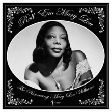 Williams, Mary Lou - Roll 'Em Mary Lou: the Pioneering Mary Lou Williams