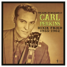 Perkins, Carl - Dixie Fried 1955-62