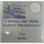 Body - I Shall Die Here / Earth Triumphant