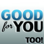 Good For You - Too!