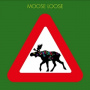 Moose Loose - Elgen Er Los