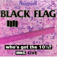 Black Flag - Who's Got the 10 1/2 ?