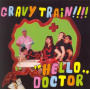 Gravy Train - Hello Doctor