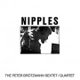Brotzmann, Peter -Sextet/Quartet- - Nipples