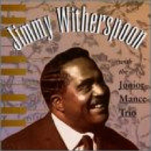 Witherspoon, Jimmy - With the Jr. Mance Trio