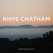 Chatham, Rhys - Harmonie Du Soir