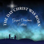 V/A - Day Christ Was Born - Christmas Gospel Favorites