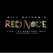 Nelson, Bill -Red Noise- - Live At the De Montfort Hall, Leicester 1979