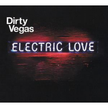 Dirty Vegas - Electric Love
