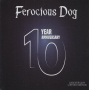 Ferocious Dog - 10 Year Anniversary