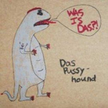 Das Pussyhound - Was is Das?!