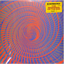 Bushwacka - Bushwacka! Presents - the Beginning or the End (Part 1)