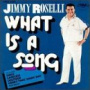 Roselli, Jimmy - What is a Song
