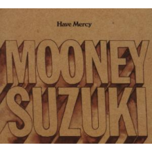 Mooney Suzuki, the - Have Mercy