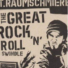 Raumschmiere, T. - Great Rock'n'roll Swindle