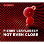 Vervloesem, Pierre - Not Even Close