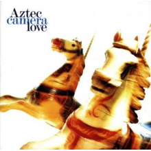Aztec Camera - Love