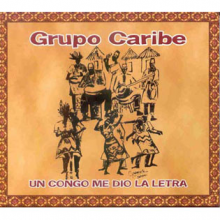 Grupo Caribe - Un Congo Me Dio La Letra