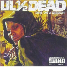 Lil 1/2 Dead - Steel On a Mission