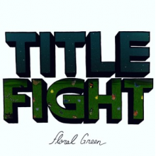 Title Fight - Floral Green