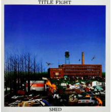 Title Fight - Shed