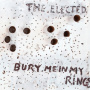 Elected - Bury Me In My Rings
