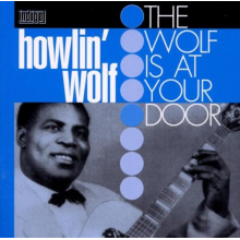 Howlin' Wolf - Wolf is At Your Door