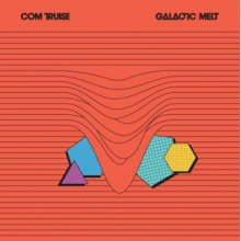 Com Truise - Galactic Melt