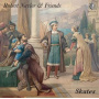 Naylor, Robert & Friends - Skates