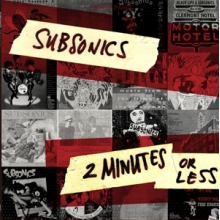 Subsonics - 2 Minutes or Less