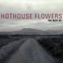 Hothouse Flowers - Best of